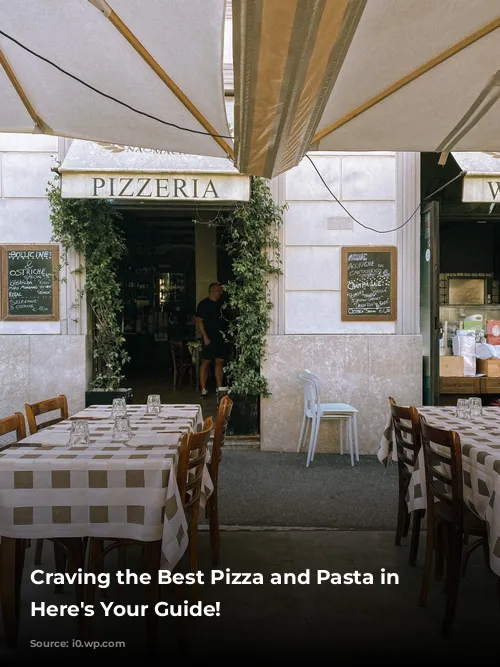 Craving the Best Pizza and Pasta in Rome? Here's Your Guide!