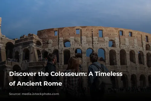 Discover the Colosseum: A Timeless Icon of Ancient Rome