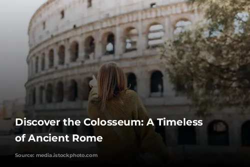 Discover the Colosseum: A Timeless Icon of Ancient Rome