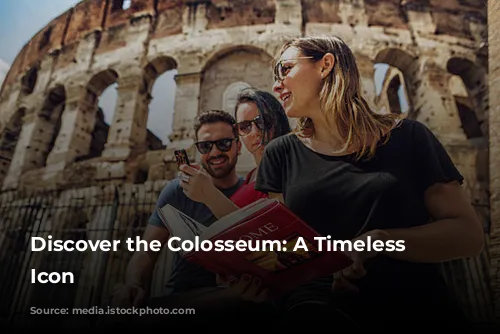 Discover the Colosseum: A Timeless Roman Icon