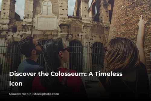 Discover the Colosseum: A Timeless Roman Icon