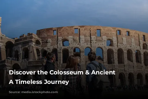 Discover the Colosseum & Ancient Rome: A Timeless Journey