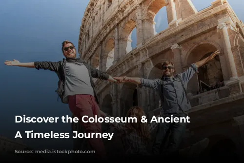 Discover the Colosseum & Ancient Rome: A Timeless Journey