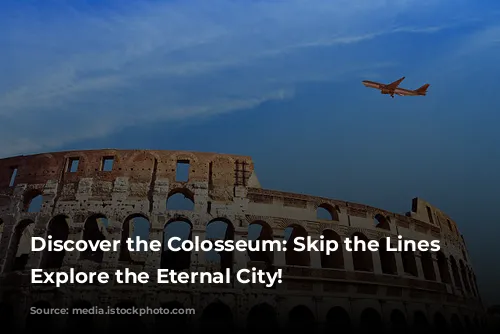 Discover the Colosseum: Skip the Lines and Explore the Eternal City!