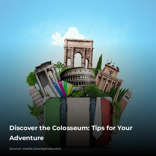 Discover the Colosseum: Tips for Your Roman Adventure