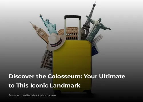 Discover the Colosseum: Your Ultimate Guide to This Iconic Landmark