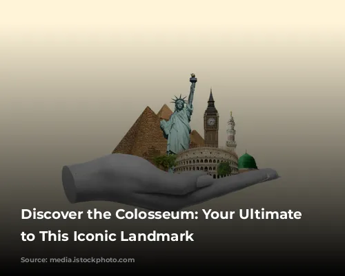 Discover the Colosseum: Your Ultimate Guide to This Iconic Landmark