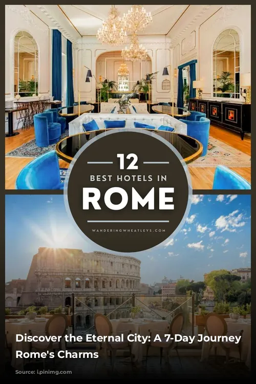 Discover the Eternal City: A 7-Day Journey Through Rome's Charms