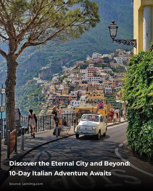 Discover the Eternal City and Beyond: A 10-Day Italian Adventure Awaits