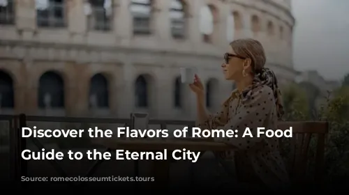 Discover the Flavors of Rome: A Food Lover's Guide to the Eternal City