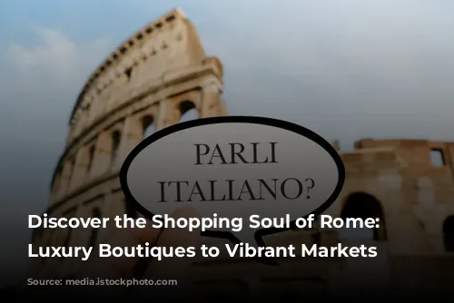 Discover the Shopping Soul of Rome: From Luxury Boutiques to Vibrant Markets