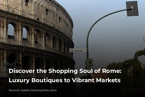 Discover the Shopping Soul of Rome: From Luxury Boutiques to Vibrant Markets