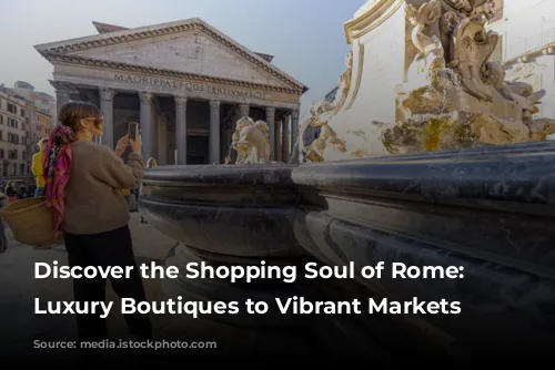 Discover the Shopping Soul of Rome: From Luxury Boutiques to Vibrant Markets