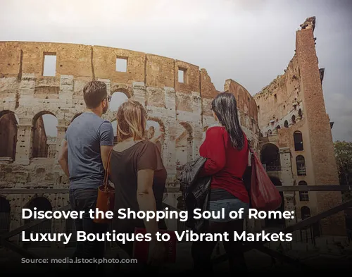 Discover the Shopping Soul of Rome: From Luxury Boutiques to Vibrant Markets