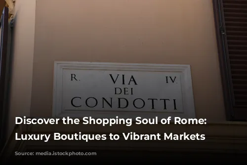 Discover the Shopping Soul of Rome: From Luxury Boutiques to Vibrant Markets