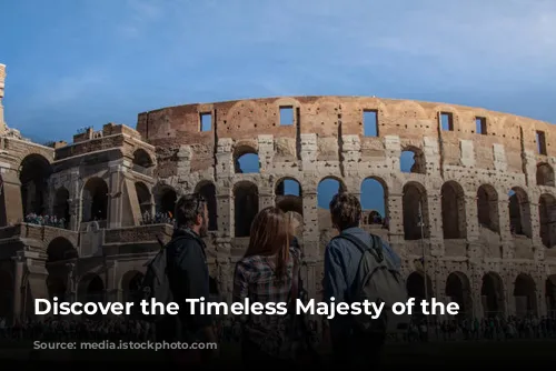 Discover the Timeless Majesty of the Colosseum