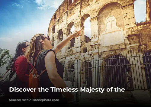 Discover the Timeless Majesty of the Colosseum