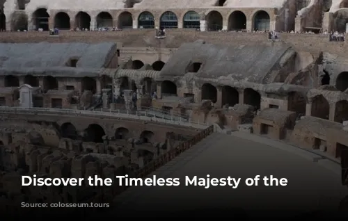 Discover the Timeless Majesty of the Colosseum