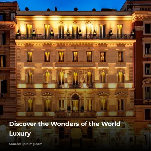 Discover the Wonders of the World in Luxury