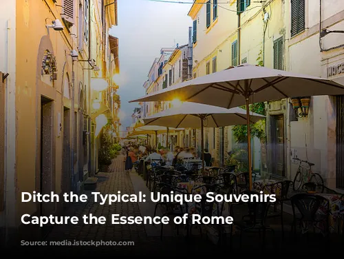 Ditch the Typical: Unique Souvenirs to Capture the Essence of Rome