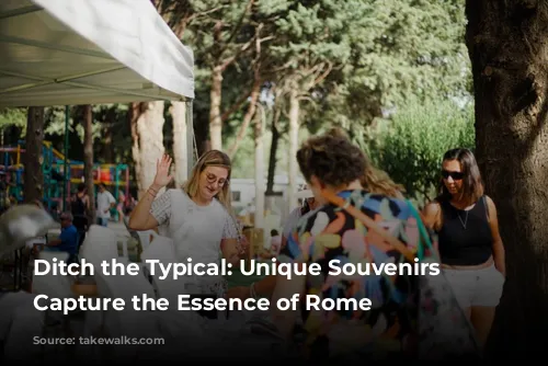 Ditch the Typical: Unique Souvenirs to Capture the Essence of Rome