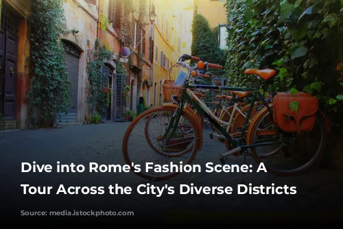 Dive into Rome's Fashion Scene: A Shopping Tour Across the City's Diverse Districts