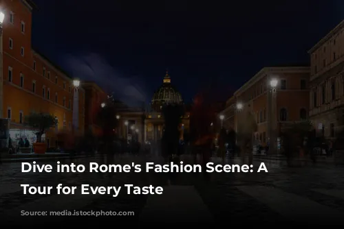 Dive into Rome's Fashion Scene: A Shopping Tour for Every Taste