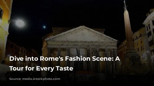 Dive into Rome's Fashion Scene: A Shopping Tour for Every Taste