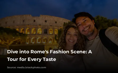 Dive into Rome's Fashion Scene: A Shopping Tour for Every Taste