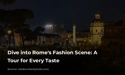 Dive into Rome's Fashion Scene: A Shopping Tour for Every Taste