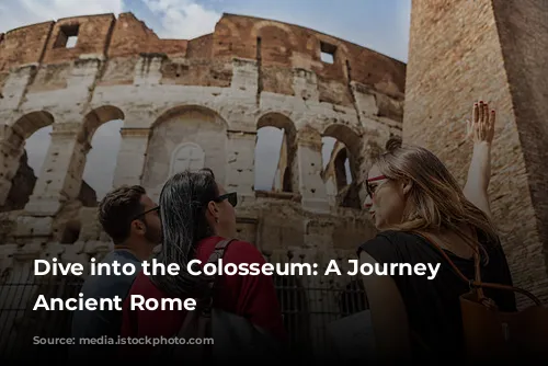 Dive into the Colosseum: A Journey Through Ancient Rome