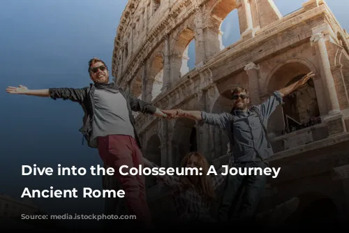 Dive into the Colosseum: A Journey Through Ancient Rome