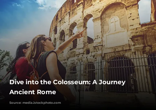 Dive into the Colosseum: A Journey Through Ancient Rome