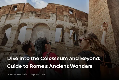 Dive into the Colosseum and Beyond: Your Guide to Rome's Ancient Wonders