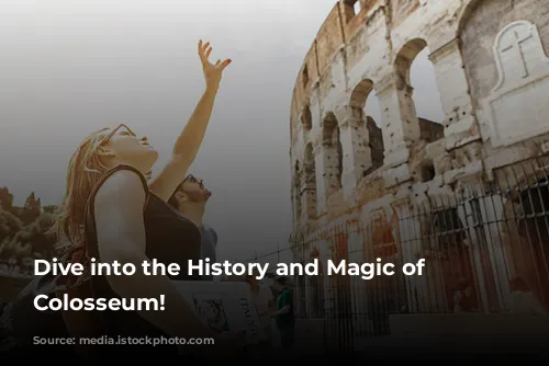 Dive into the History and Magic of the Colosseum!