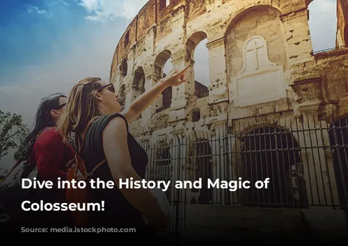 Dive into the History and Magic of the Colosseum!