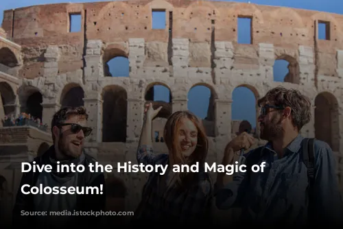 Dive into the History and Magic of the Colosseum!