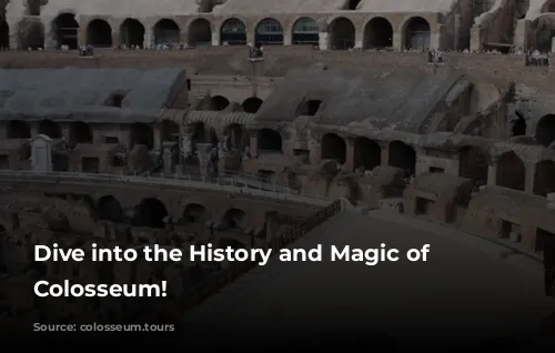 Dive into the History and Magic of the Colosseum!