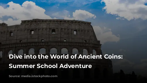  Dive into the World of Ancient Coins: A Summer School Adventure 