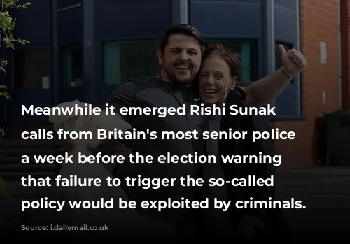 Meanwhile it emerged Rishi Sunak ignored calls from Britain's most senior police officers a week before the election warning him that failure to trigger the so-called SDS40 policy would be exploited by criminals.