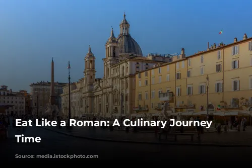 Eat Like a Roman: A Culinary Journey Through Time