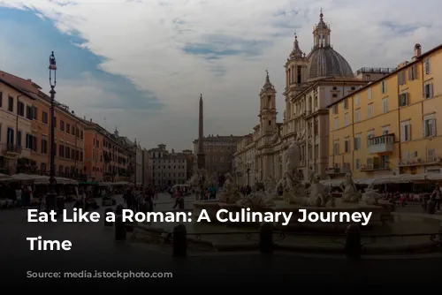 Eat Like a Roman: A Culinary Journey Through Time