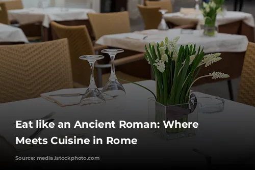 Eat like an Ancient Roman: Where History Meets Cuisine in Rome