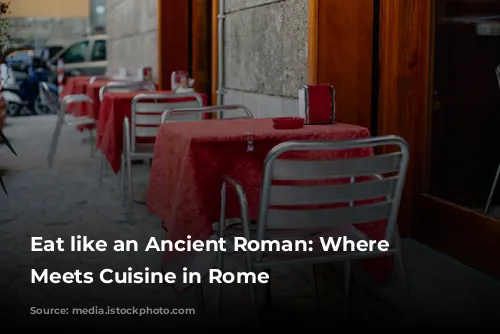 Eat like an Ancient Roman: Where History Meets Cuisine in Rome