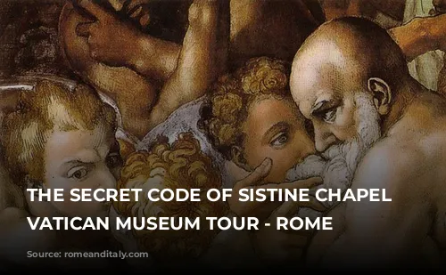 THE SECRET CODE OF SISTINE CHAPEL AND VATICAN MUSEUM TOUR - ROME