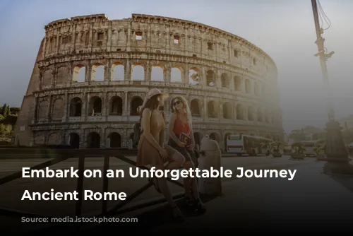 Embark on an Unforgettable Journey Through Ancient Rome