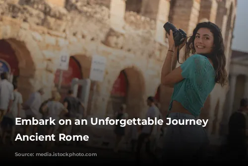 Embark on an Unforgettable Journey Through Ancient Rome