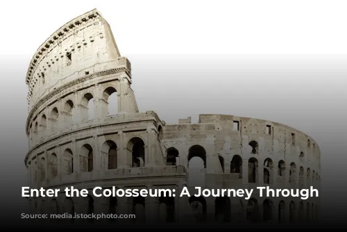 Enter the Colosseum: A Journey Through Time