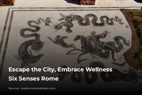 Escape the City, Embrace Wellness at Six Senses Rome