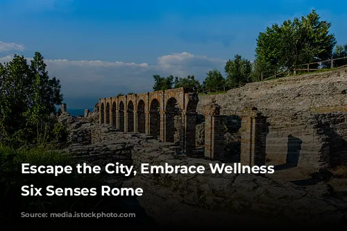 Escape the City, Embrace Wellness at Six Senses Rome